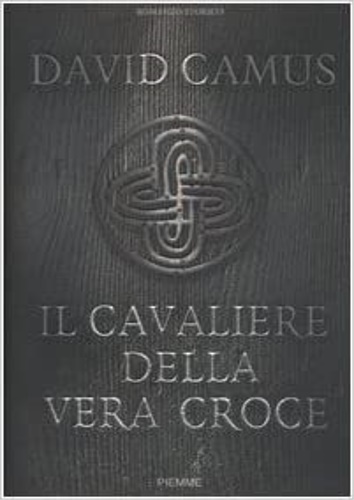 Il cavaliere della vera croce. - Camus,David.