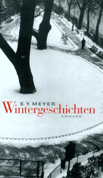 Wintergeschichten : Erzählungen. E. Y. Meyer - Meyer, E. Y. (Verfasser)