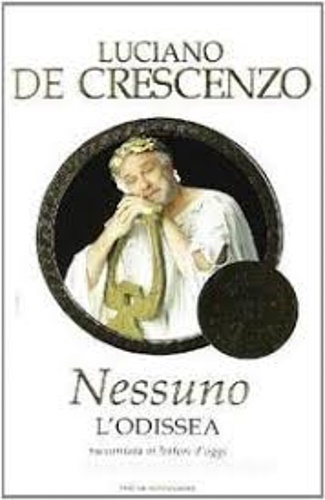 Nessuno. L'Odissea raccontata ai lettori d'oggi. - De Crescenzo,Luciano.