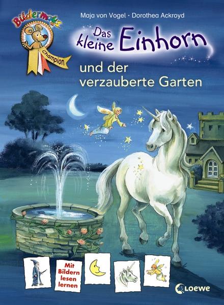 Das kleine Einhorn und der verzauberte Garten. Maja von Vogel. Ill. von