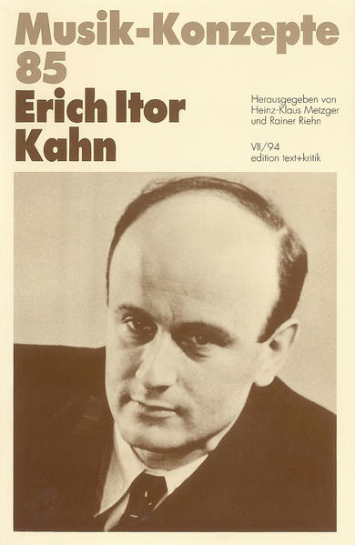 Erich Itor Kahn. Musik-Konzepte ; H. 85 - Metzger (Hrsg.), Heinz-Klaus und Rainer Riehn (Hrsg.)