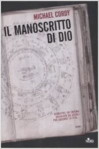 Il manoscritto di Dio. - Cordy,Michael.