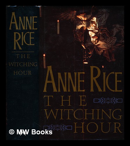 The Witching Hour By Rice Anne 1941 1990 First Edition Mw Books Ltd