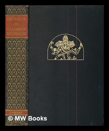 Orpheus : a history of religions / by Salomon newly revised and enlarged ; translated by Florence ; illustrated by William by Reinach, Salomon (1858-1932): (1942) Newly Revised Enlarged Edition. | MW Books