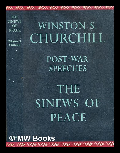 The sinews of peace : post-war speeches by Churchill, Winston (1874 ...