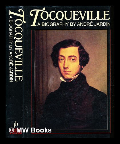 Tocqueville : a biography - Jardin, André