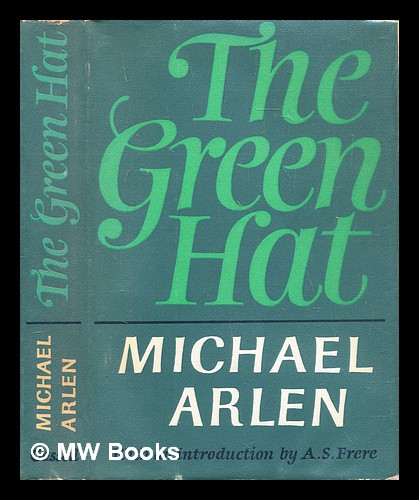 The green hat : a romance for a few people - Arlen, Michael (1895-1956)