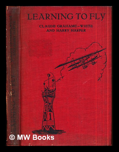 Learning to Fly: A Practical Manual for Beginners by Grahame-White