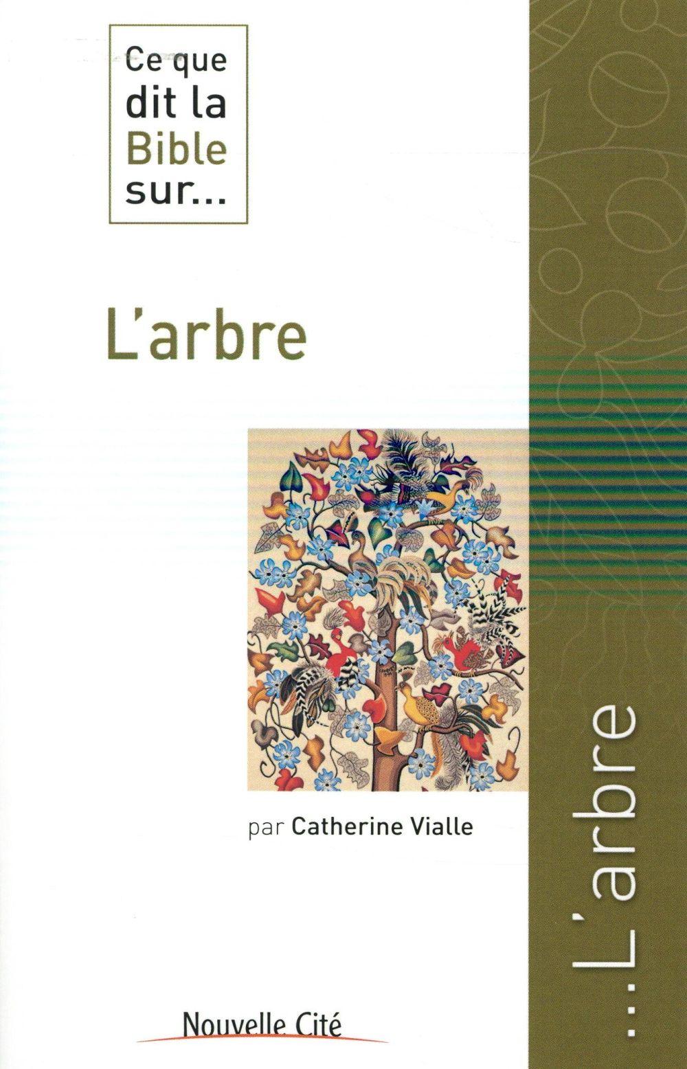 Ce Que Dit La Bible Sur. T.23 - L'Arbre - Vialle , Catherine