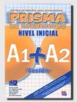prisma fusión - libro de ejercicios - A1>A2 - Casado Perez, Maria Angeles - Martinez Sebastia, Ana - Munoz Sarabia, Eva - Munoz Caballero, Maria Luisa - Aixala Pozas,