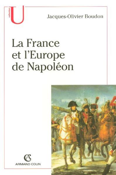 la France et l'Europe de Napoléon - Boudon, Jacques-Olivier