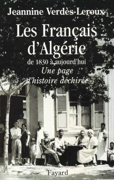 les francais d'Algérie de 1830 à aujourd'hui - une page d'histoire déchirée - Verdes-Leroux, Jeannine