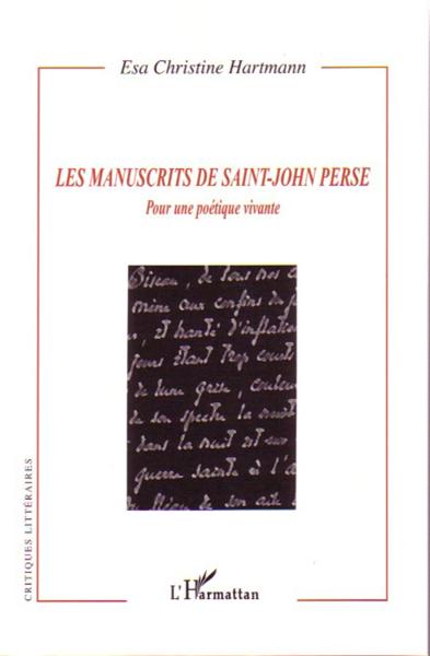 les manuscrits de saint-john perse - pour une poétique vivante - Hartmann, Esa Christine