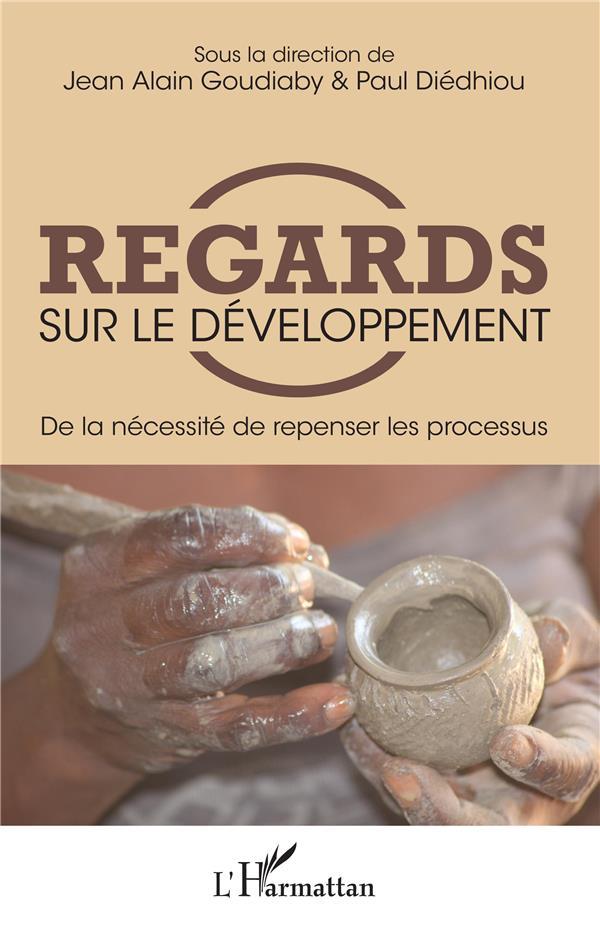 regards sur le développement - de la necessité de repenser les processus - Goudiaby, Jean Alain - Diedhiou, Paul