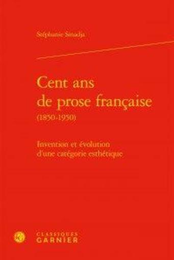 cent ans de prose française (1850-1950) - invention et évolution d'une catégorie - Smadja, Stephanie