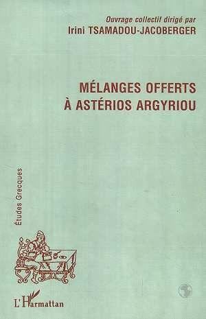 melanges offerts a asterios argyriou - Tsamadou-Jacoberger