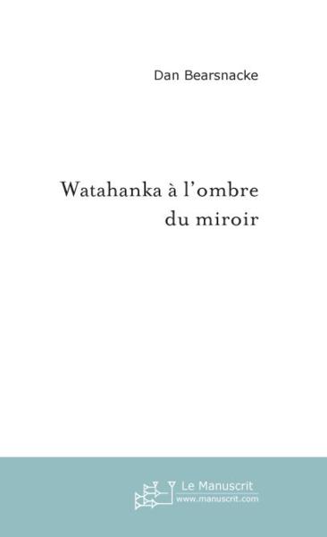 watahanka a l'ombre du miroir - Bearsnacke, Dan