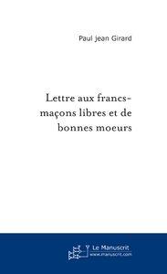 lettre aux francs-macons libres et de bonnes moeurs - Girard, Paul-Jean