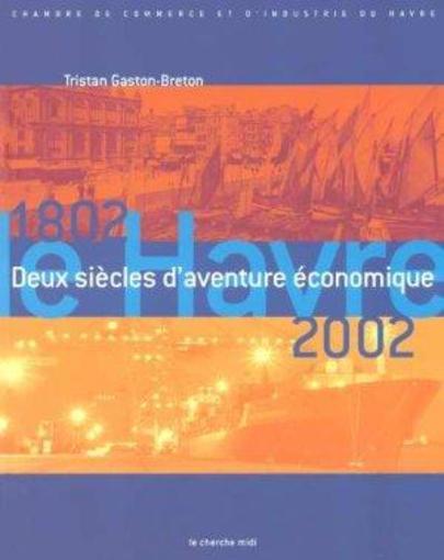 Le Havre, 1802-2002 - Gaston-Breton, Tristan