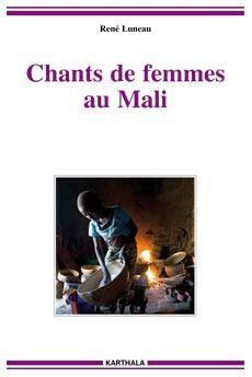 chants de femmes au Mali - Luneau, Rene