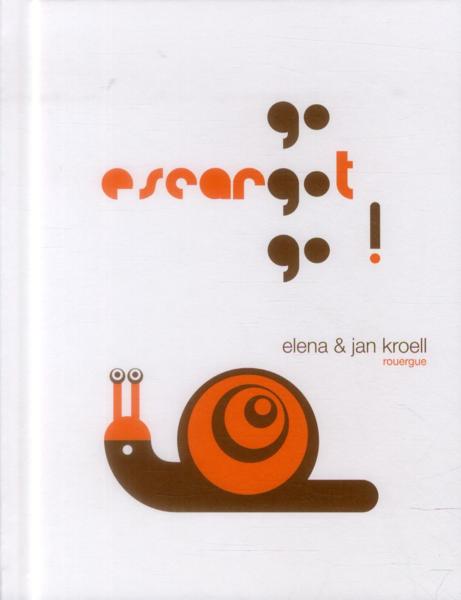 go escargot go ! - Kroell, Elena- Kroell, Jan