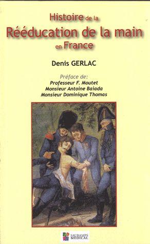 histoire de la rééducation de la main en France - Gerlac, Denis