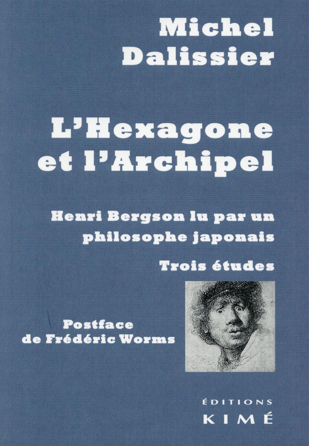 L' Hexagone et l'Archipel : Henri Bergson Lu par Un?: Henri Bergson lu par un philosophe japonais