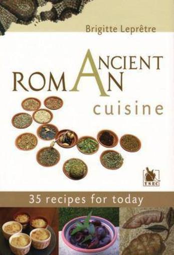 ancient roman cuisine - Lepretre, Brigitte