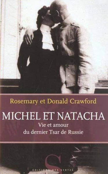 Michel et Natacha - vie et amour du dernier tzar de Russie - Crawford, Donald - Crawford, Rosemary