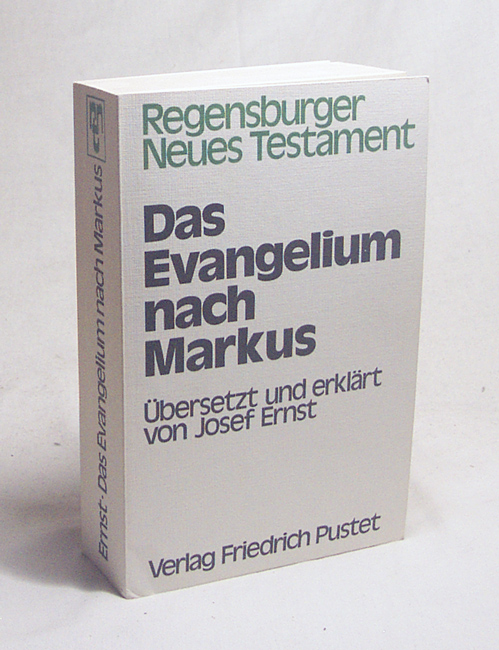 Das Evangelium nach Markus / übers. u. erkl. von Josef Ernst - Ernst, Josef