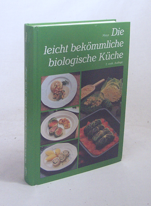 Die leicht bekömmliche biologische Küche / von Peter Mayr - Mayr, Peter