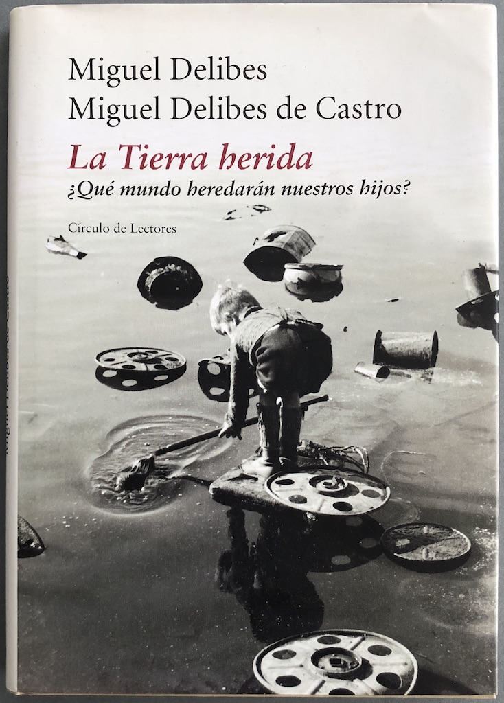 La Tierra herida : ¿Qué mundo heredarán nuestros hijos? - DELIBES, Miguel; DELIBES DE CASTRO, Miguel