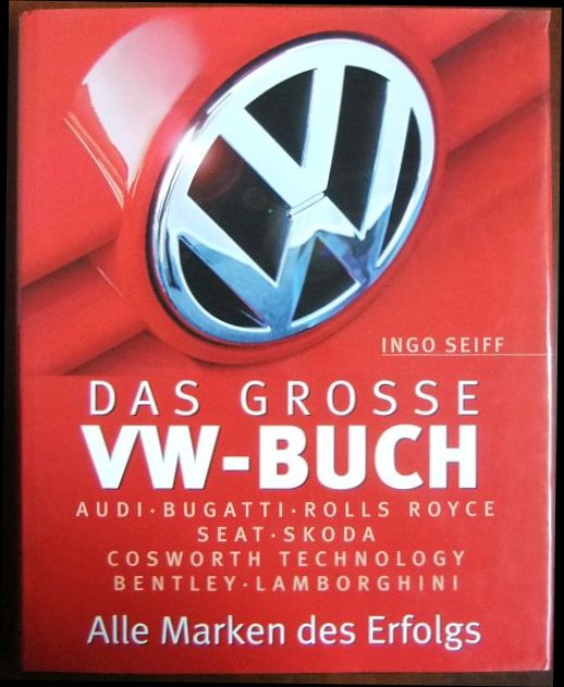 Das grosse VW-Buch. : alle Marken des Erfolgs. - Seiff, Ingo (Mitwirkender)