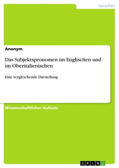 Das Subjektspronomen im Englischen und im Oberitalienischen : Eine vergleichende Darstellung - Anonym