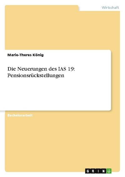 Die Neuerungen des IAS 19: Pensionsrückstellungen - Marie-Theres König