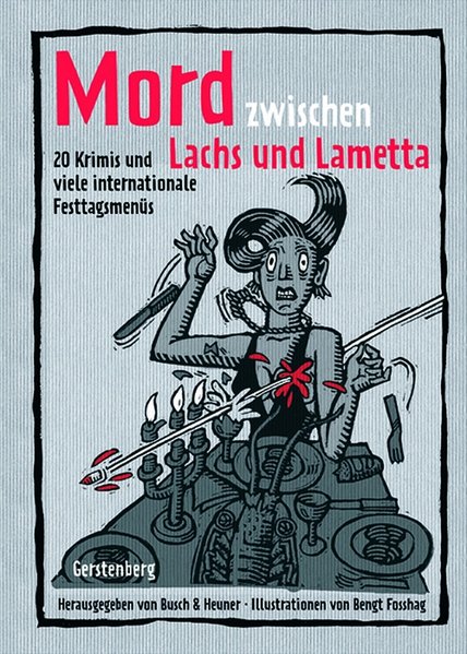 Mord zwischen Lachs und Lametta: 20 Kriminalgeschichten und 130 Rezepte zu internationalen Feiertagsmenüs - Busch Andrea, C, Almuth Heuner und Bengt Fosshag