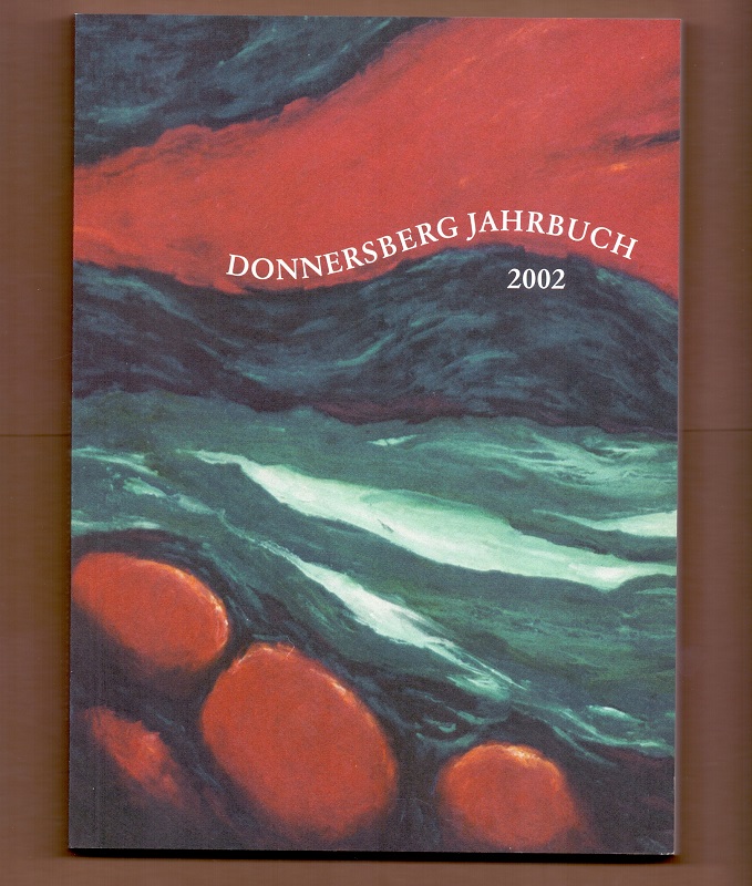 Donnersberg-Jahrbuch 2002. Heimatjahrbuch für das Land um den Donnersberg. - Unger, Rüdiger und Donnersbergkreis (Hrsg.)