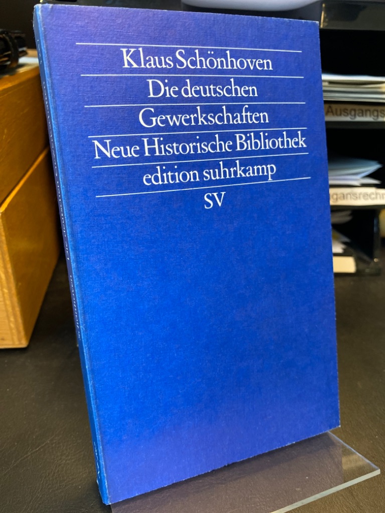 Die deutschen Gewerkschaften. (= Edition Suhrkamp 1287 = N.F., Bd. 287 Neue historische Bibliothek). - Schönhoven, Klaus
