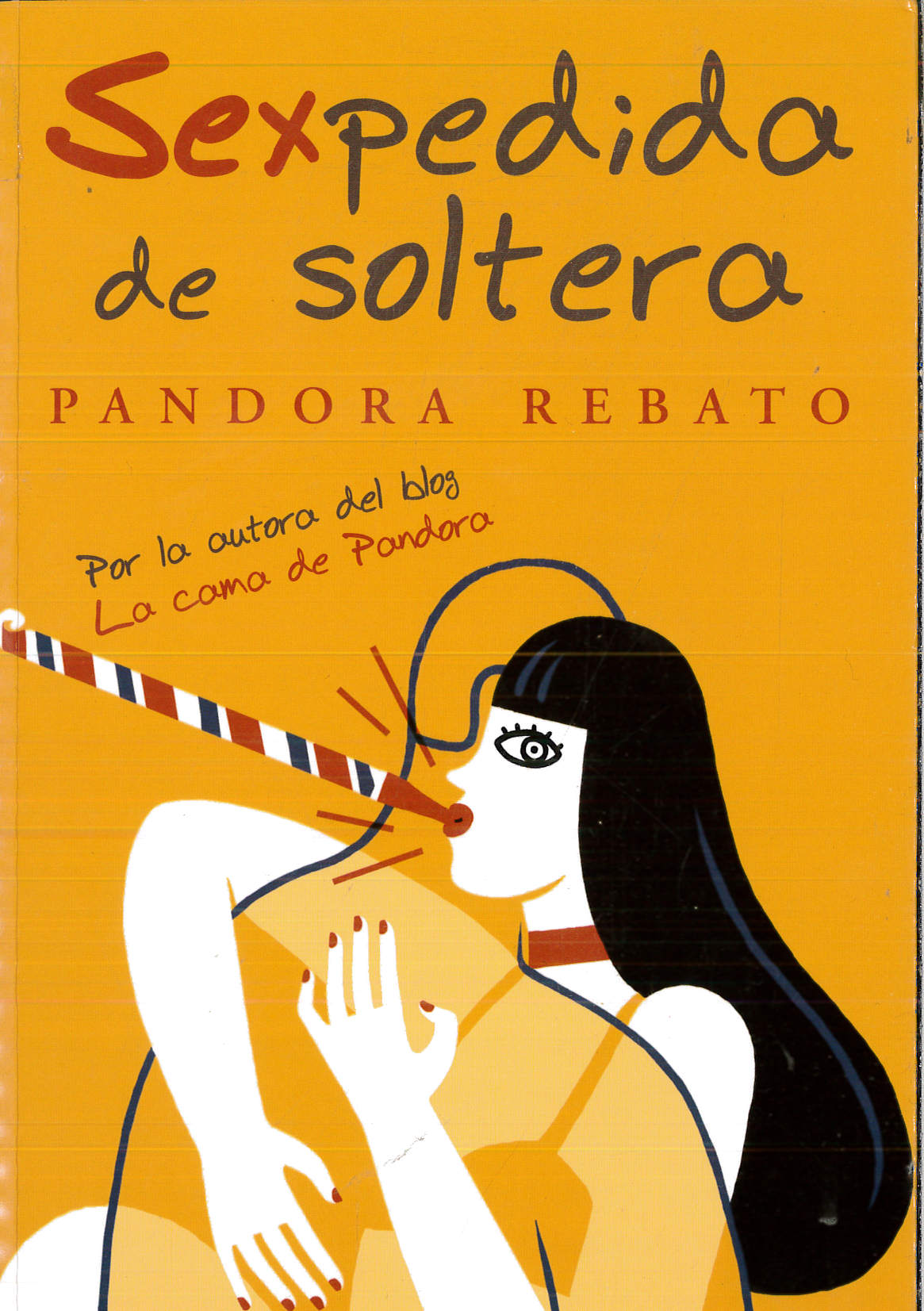 Sexpedida de soltera : por la autora del blog La cama de Pandora - Rebato Loco, Pandora