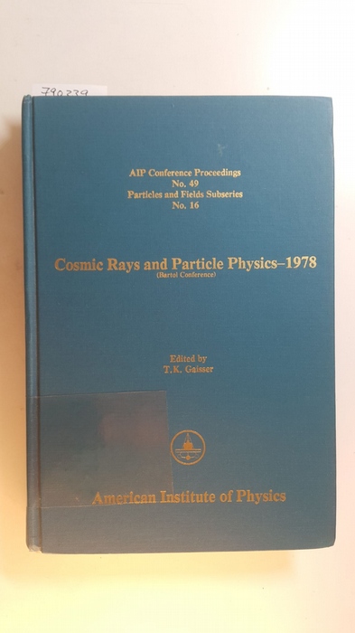 Cosmic rays and particle physics - 1978 : (Bartol conference) (Aip Conference Proceedings, No. 49) - Gaisser, Thomas K. [Hrsg.]