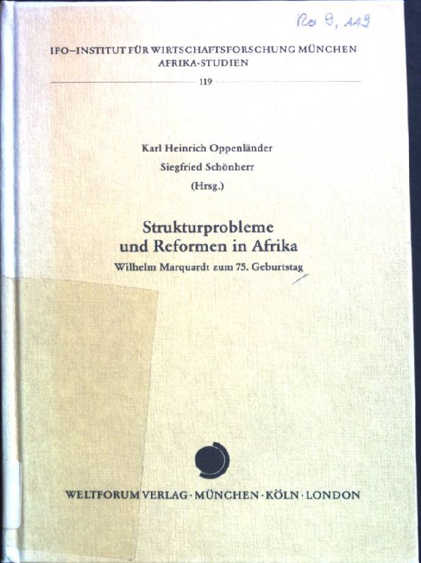 Strukturprobleme und Reformen in Afrika : Wilhelm Marquardt zum 75. Geburtstag. Ifo-Institut für Wirtschaftsforschung München, Abteilung Entwicklungsländer. Afrika-Studien ; Nr. 119 - Oppenländer, Karl Heinrich und Siegfried Schönherr