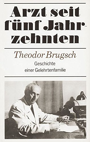 Arzt seit fünf Jahrzehnten - Geschichte einer Gelehrtenfamilie - Theodor, Brugsch
