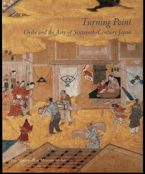 Turning Point: Oribe and the Arts of Sixteenth-Century Japan Murase, Miyeko; Editor [As New] [Softcover]