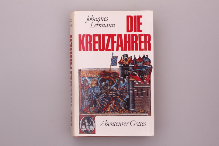 DIE KREUZFAHRER. Abenteurer Gottes. - Lehmann Johannes