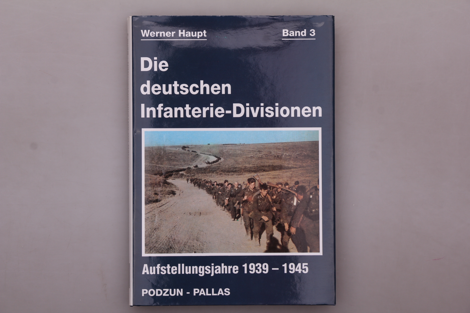 DIE DEUTSCHEN INFANTERIE-DIVISIONEN. Aufstellungsjahre 1939-1945 - Haupt, Werner
