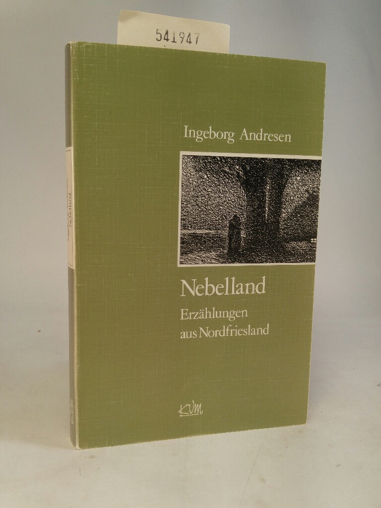 Nebelland Erzählungen aus Nordfriesland - Andresen, Ingeborg und Fritz Lüneburg