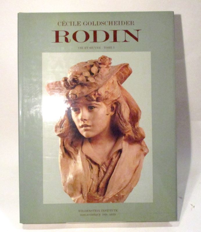 Auguste Rodin. Catalogue raisonné et l'oeuvre sculpté. Tome I : 1840-1886 - GOLDSCHEIDER (Cécile)
