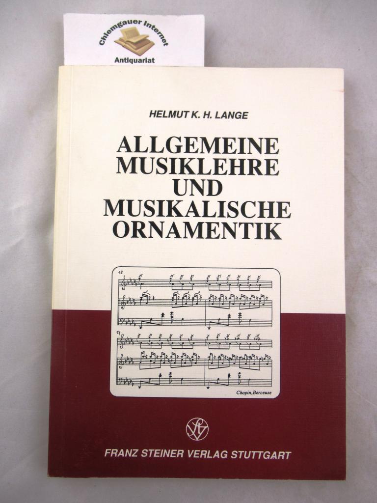 Allgemeine Musiklehre und musikalische Ornamentik : ein Lehrbuch für Musikschulen, Konservatorien und Musikhochschulen. - Lange, Helmut K. H.