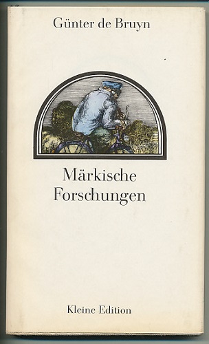 Märkische Forschungen. Erzählung für Freunde der Literaturgeschichte. Mit Holzstichen von Karl-Georg Hirsch. - Bruyn, Günter de