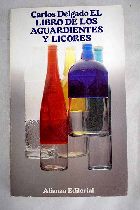 El libro de los aguardientes y licores - Delgado, Carlos